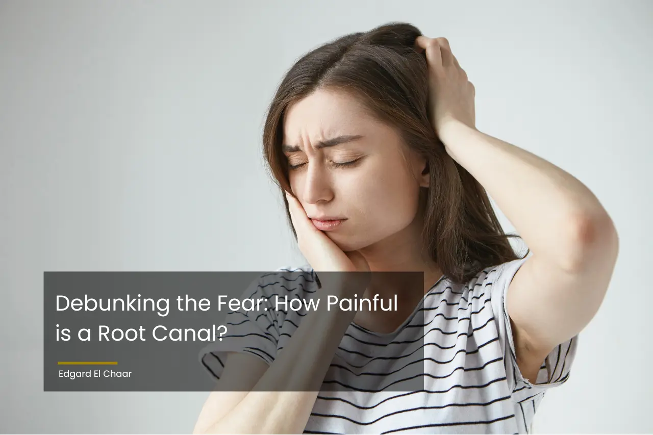 Debunking the Fear: How Painful is a Root Canal?